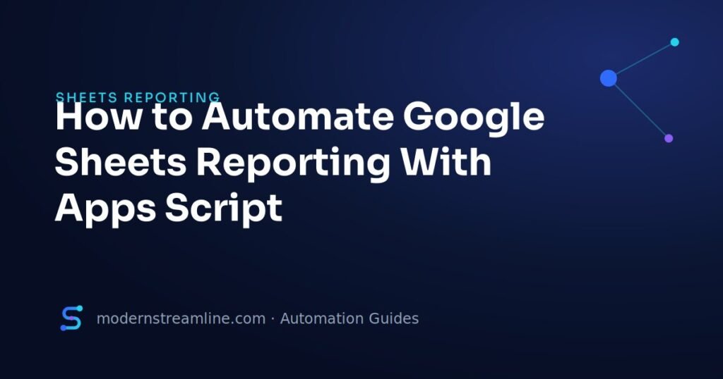 How to Automate Google Sheets Reporting With Apps Script