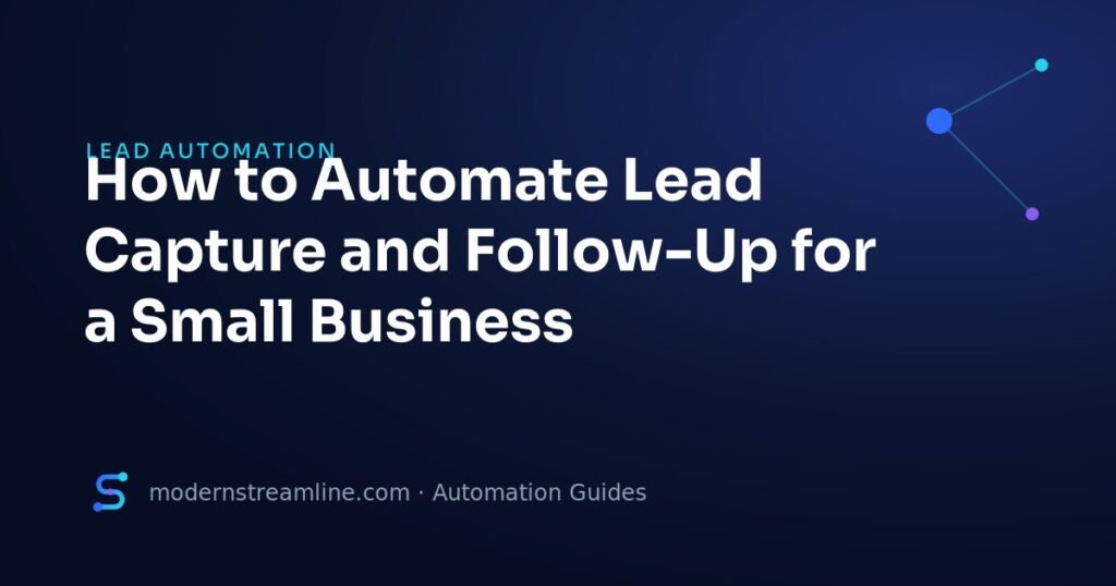 How to Automate Lead Capture and Follow-Up for a Small Business