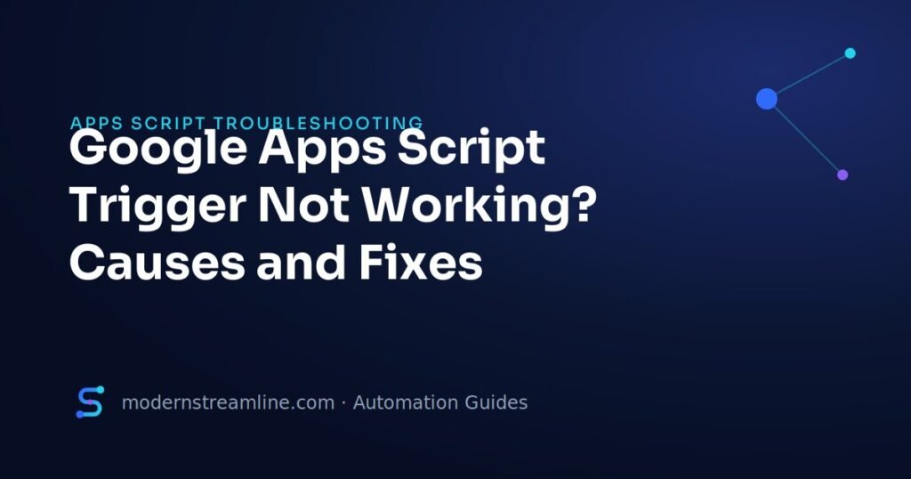 Google Apps Script Trigger Not Working? Causes and Fixes